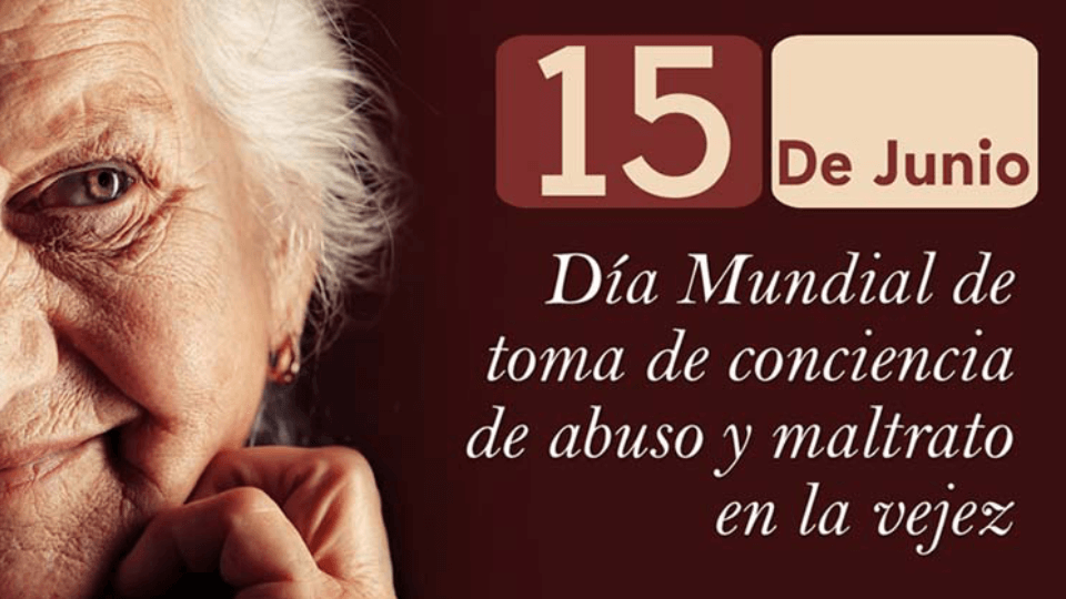 Día Mundial de la Toma de Conciencia del Abuso y Maltrato en la Vejez